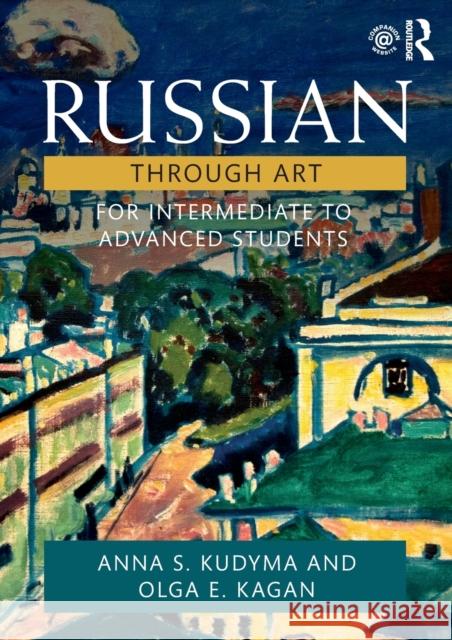 Russian Through Art: For Intermediate to Advanced Students Olga E. Kagan Anna Kudyma 9781138400276 Routledge - książka
