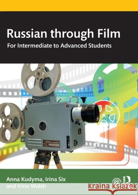 Russian through Film: For Intermediate to Advanced Students Anna Kudyma Irina Six Irina Walsh 9780367896119 Routledge - książka