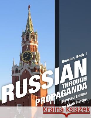 Russian Through Propaganda, Book 1: Russian Through Propaganda Mark R. Pettus 9781087875941 Indy Pub - książka