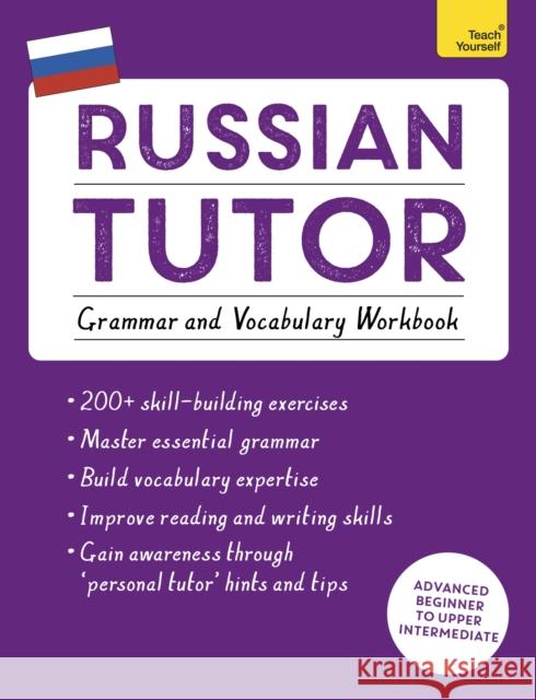 Russian Tutor: Grammar and Vocabulary Workbook (Learn Russian with Teach Yourself): Advanced beginner to upper intermediate course Marta Tomaszewski 9781473623484 John Murray Press - książka