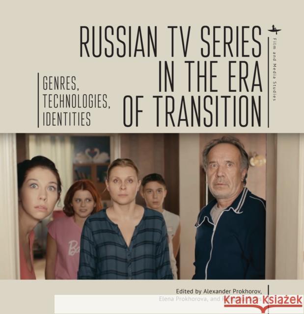 Russian TV Series in the Era of Transition: Genres, Technologies, Identities Alexander Prokhorov Elena Prokhorova Rimgaila Salys 9781644696439 Academic Studies Press - książka