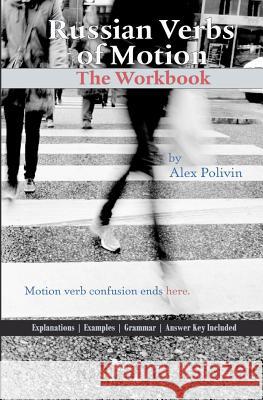 Russian Verbs of Motion: The Workbook Alex Polivin 9781451538670 Createspace - książka