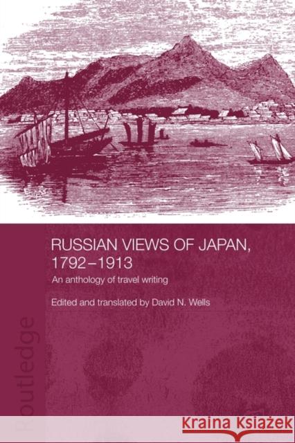 Russian Views of Japan, 1792-1913: An Anthology of Travel Writing Wells, David N. 9780415546171 Routledge - książka