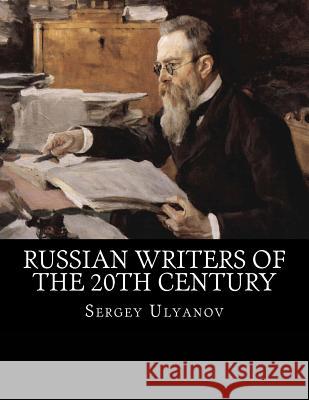 Russian Writers of the 20th Century: An Author's Encyclopedia Sergey Ulyanov 9781519111340 Createspace - książka