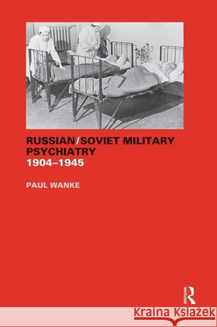 Russian/Soviet Military Psychiatry 1904-1945 Paul Wanke 9780415651615 Routledge - książka