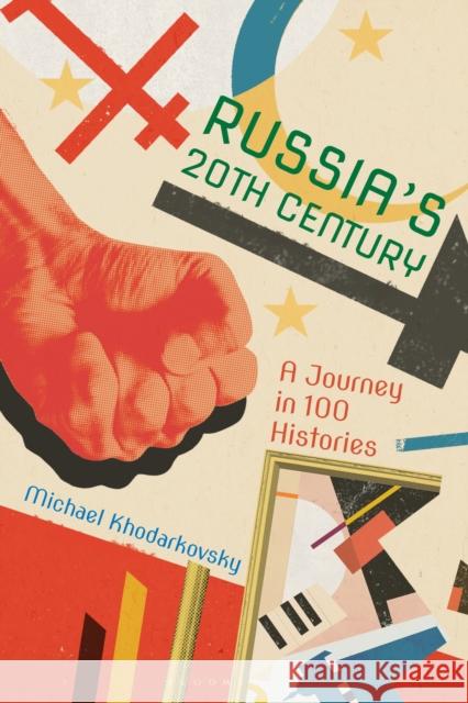 Russia's 20th Century: A Journey in 100 Histories Michael Khodarkovsky 9781350091429 Bloomsbury Academic - książka