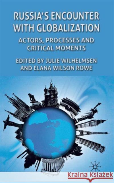 Russia's Encounter with Globalization: Actors, Processes and Critical Moments Wilhelmsen, J. 9780230284883  - książka