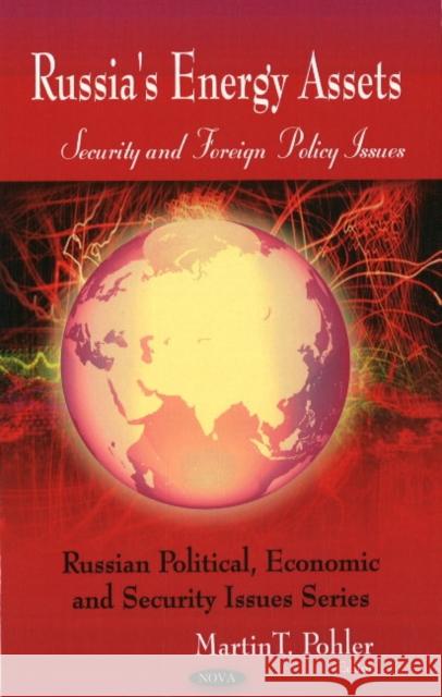 Russia's Energy Assets: Security & Foreign Policy Issues Martin T Pohler 9781606929827 Nova Science Publishers Inc - książka