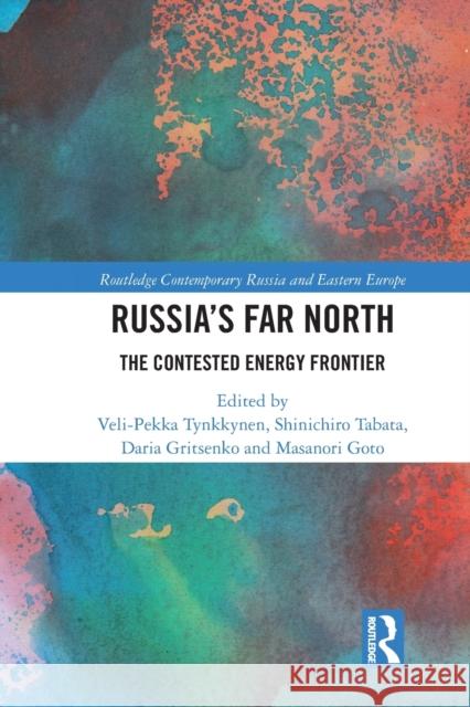 Russia's Far North: The Contested Energy Frontier Tynkkynen, Veli-Pekka 9780367438531 Taylor & Francis Ltd - książka