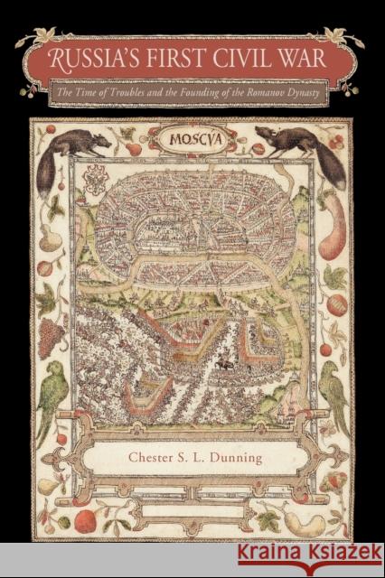 Russia's First Civil War: The Time of Troubles and the Founding of the Romanov Dynasty Dunning, Chester S. L. 9780271058436 Penn State University Press - książka