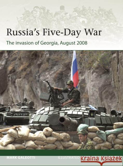 Russia's Five-Day War: The invasion of Georgia, August 2008 Mark Galeotti 9781472850997 Bloomsbury Publishing PLC - książka