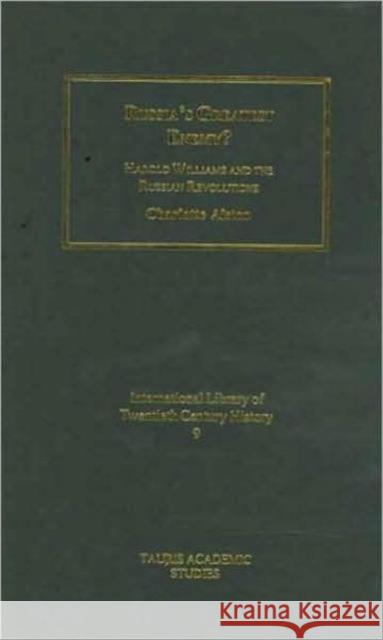 Russia's Greatest Enemy?: Harold Williams and the Russian Revolutions Dr Charlotte Alston (Northumbria University, UK) 9781845112615 Bloomsbury Publishing PLC - książka