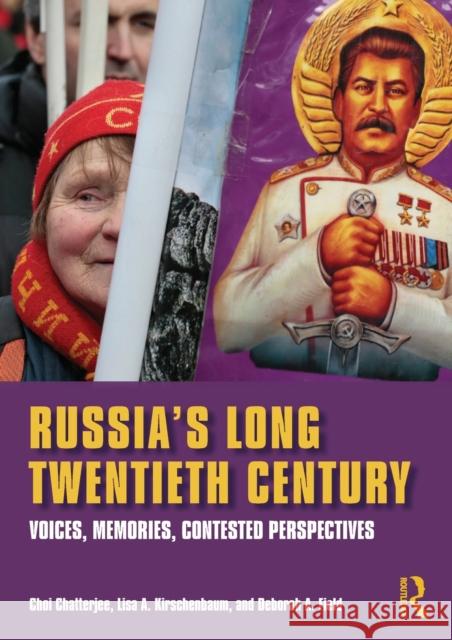 Russia's Long Twentieth Century: Voices, Memories, Contested Perspectives Choi Chatterjee Lisa A. Kirschenbaum Deborah A. Field 9780415670371 Taylor and Francis - książka