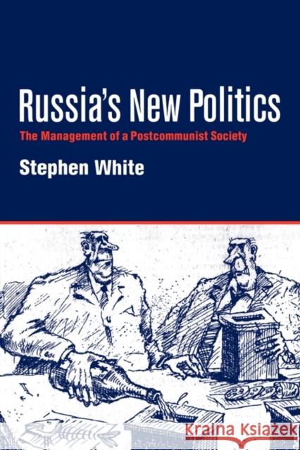 Russia's New Politics: The Management of a Postcommunist Society White, Stephen 9780521587372 Cambridge University Press - książka