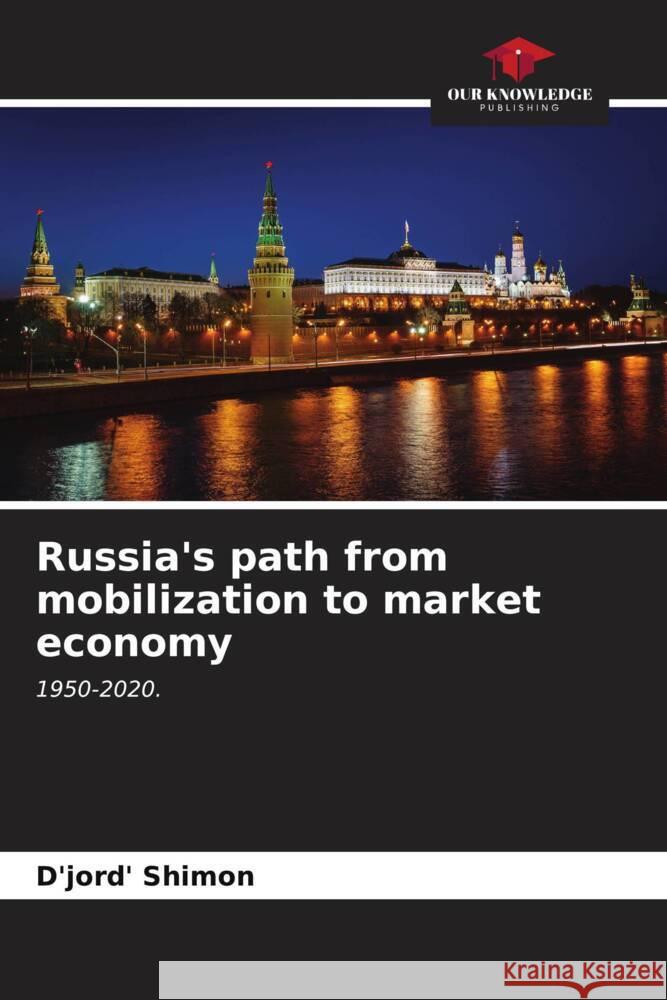 Russia's path from mobilization to market economy Shimon, D'jord' 9786207108275 Our Knowledge Publishing - książka
