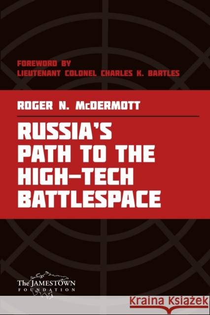 Russia's Path to the High-Tech Battlespace Roger N. McDermott 9781735275239 The Jamestown Foundation - książka