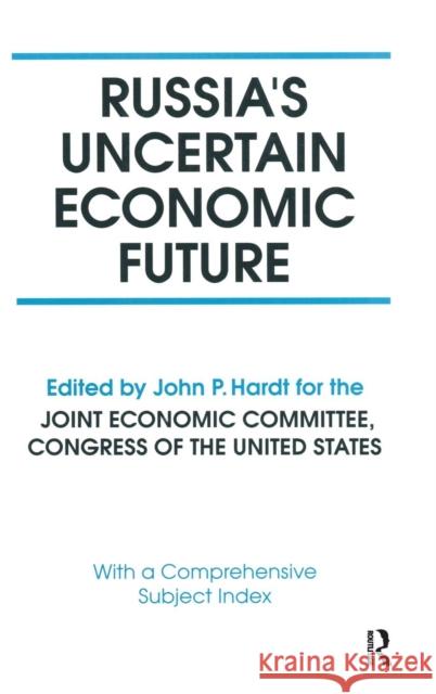 Russia's Uncertain Economic Future John P. Hardt 9780765612076 M.E. Sharpe - książka