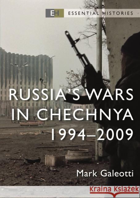 Russia’s Wars in Chechnya: 1994–2009 Mark (New York University, New York, USA) Galeotti 9781472858221 Bloomsbury Publishing PLC - książka