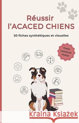 R?ussir l'ACACED Chiens: 50 fiches synth?tiques et visuelles Harini Kandauda 9782959914409 Harini Kandauda - książka