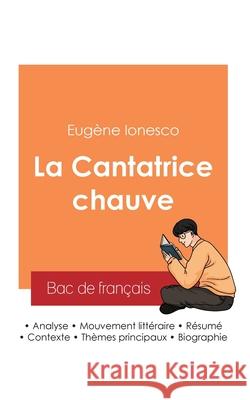 R?ussir son Bac de fran?ais 2025: Analyse de La Cantatrice chauve de Eug?ne Ionesco Eug?ne Ionesco 9782385097554 Bac de Francais - książka