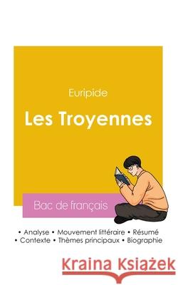 R?ussir son Bac de fran?ais 2026: Analyse de la pi?ce Les Troyennes de Euripide Euripide 9782385991494 Bac de Francais - książka