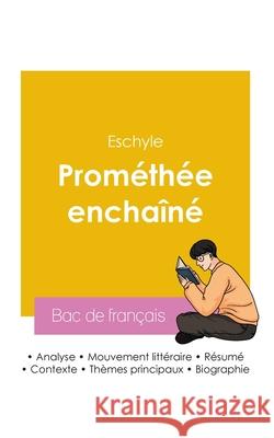 R?ussir son Bac de fran?ais 2026: Analyse de la pi?ce Prom?th?e encha?n? de Eschyle Eschyle 9782385991579 Bac de Francais - książka