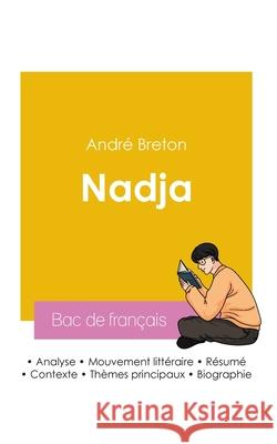 R?ussir son Bac de fran?ais 2026: Analyse de Nadja de Andr? Breton Andr? Breton 9782385991746 Bac de Francais - książka