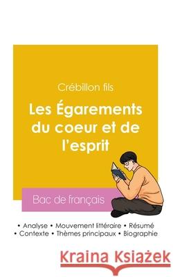 R?ussir son Bac de fran?ais 2026: Analyse du roman Les ?garements du coeur et de l'esprit de Cr?billon fils Cr?billon Fils 9782385991852 Bac de Francais - książka