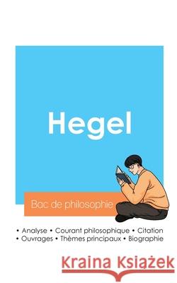 R?ussir son Bac de philosophie 2024: Analyse du philosophe Hegel Hegel 9782385096892 Bac de Francais - książka