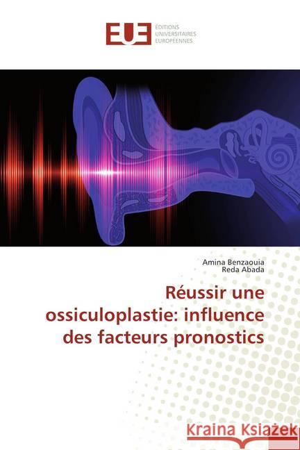 Réussir une ossiculoplastie: influence des facteurs pronostics Benzaouia, Amina; Abada, Reda 9786138418924 Éditions universitaires européennes - książka