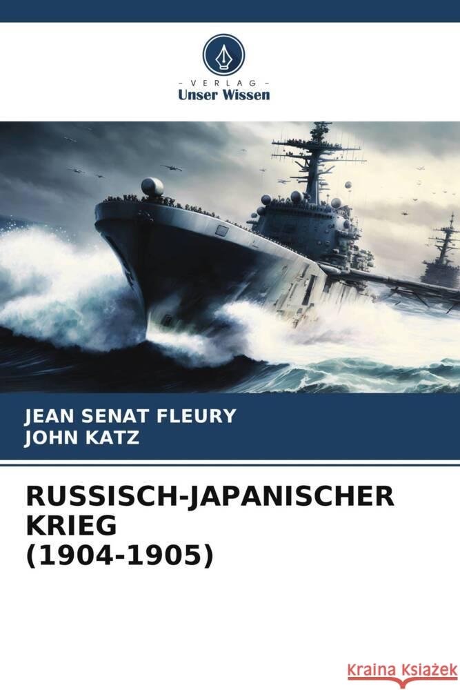 Russisch-Japanischer Krieg (1904-1905) Jean S?na John Katz 9786207000609 Verlag Unser Wissen - książka