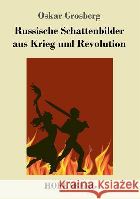 Russische Schattenbilder aus Krieg und Revolution Oskar Grosberg 9783743725010 Hofenberg - książka