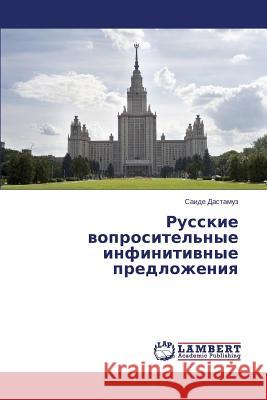 Russkie Voprositel'nye Infinitivnye Predlozheniya Dastamuz Saide                           Morten Asfeldt Bob Henderson 9783659480591 Dundurn Group - książka