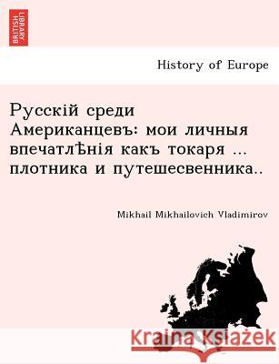 Russkiy Among Americans Mikhail Mikhailovich Vladimirov 9781249010784 British Library, Historical Print Editions - książka