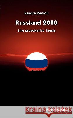 Russland 2020: Eine provokative Thesis Ravioli, Sandra 9783837076479 Bod - książka