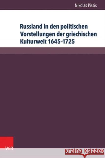 Russland in Den Politischen Vorstellungen Der Griechischen Kulturwelt 1645-1725 Nikolas Pissis 9783847108733 V&r Unipress - książka