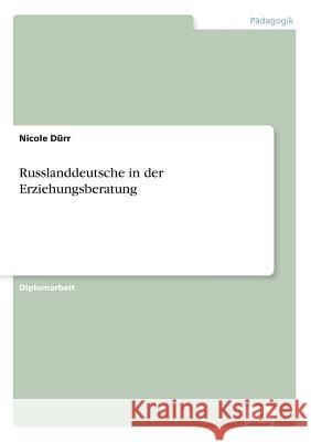 Russlanddeutsche in der Erziehungsberatung Nicole Durr 9783956369315 Diplom.de - książka