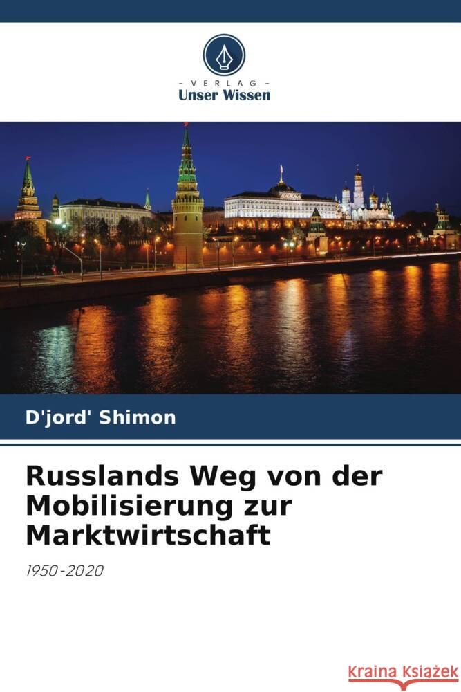 Russlands Weg von der Mobilisierung zur Marktwirtschaft Shimon, D'jord' 9786207108268 Verlag Unser Wissen - książka