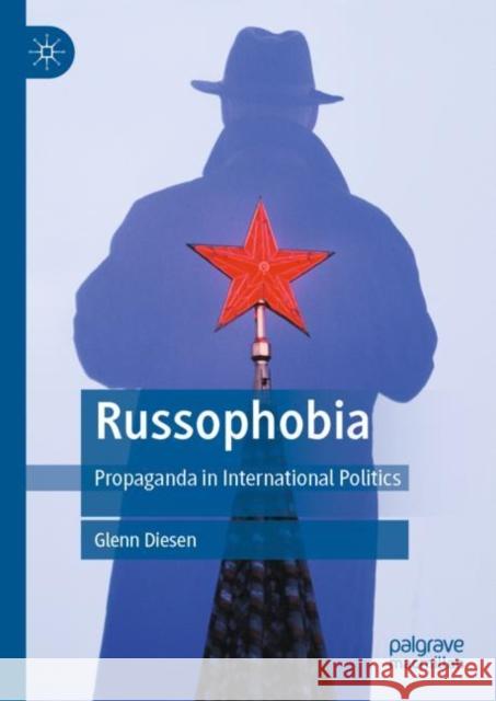 Russophobia: Propaganda in International Politics Diesen, Glenn 9789811914676 Springer Nature Singapore - książka