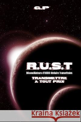 R.U.S.T - Transmettre à tout prix P. 9798361270972 Independently Published - książka