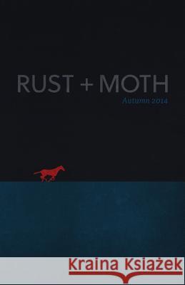 Rust + Moth: Autumn 2014 Rust and Moth 9781503179530 Createspace - książka