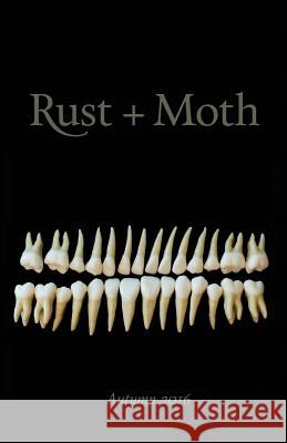 Rust + Moth: Autumn 2016 Rust and Moth 9781537400280 Createspace Independent Publishing Platform - książka