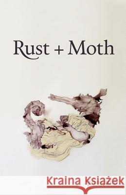 Rust + Moth: Spring 2016 Rust and Moth 9781530483587 Createspace Independent Publishing Platform - książka