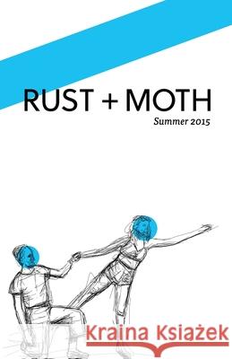 RUST + MOTH Summer 2015 Rust and Moth 9781514372722 Createspace Independent Publishing Platform - książka