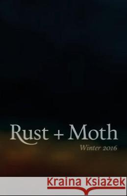 Rust + Moth: Winter 2016 Rust and Moth 9781541036765 Createspace Independent Publishing Platform - książka