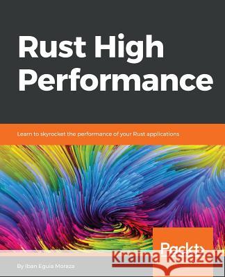 Rust High Performance Iban Eguia Moraza   9781788399487 Packt Publishing Limited - książka