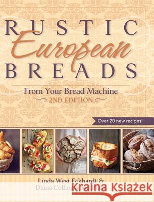 Rustic European Breads from Your Bread Machine Linda West Eckhardt Diana Collingwood Butts 9781626540651 Echo Point Books & Media - książka