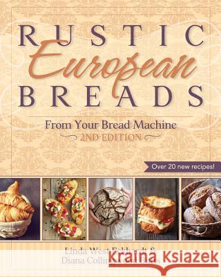 Rustic European Breads from Your Bread Machine Linda West Eckhardt Diana Collingwood Butts 9781626548541 Echo Point Books & Media - książka