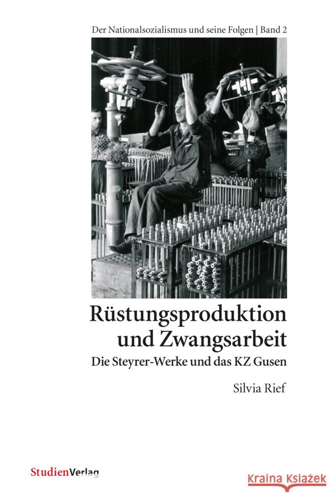 Rüstungsproduktion und Zwangsarbeit Rief, Silvia 9783706515306 StudienVerlag - książka