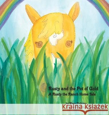 Rusty and the Pot of Gold: A Rusty the Ranch Horse Tale Mary Fichtner Roslan Fichtner Rusty Ranc 9780998597126 Mary Fichtner - książka